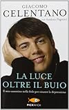 La luce oltre il buio. Il mio cammino nella fede per vincere la depressione