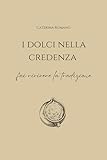 I Dolci Nella Credenza: Fai rivivere la tradizione