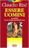 Essere uomini. La virilità in un mondo femminilizzato