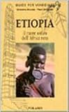 Etiopia. Nel cuore antico dell Africa nera