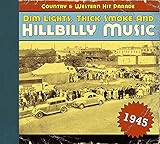 1945 - Dim Lights, Thick Smoke And Hillbilly Music