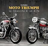 Moto Triumph. La rinascita di un mito