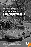 Il pungente scorpione tedesco. Porsche 356 B 1600/2000 GS Carrera GTL Abarth. Nuova ediz.