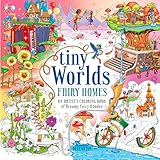 Tiny Worlds Fairy Homes: An Artist s Coloring Book of Dreamy Fairy Abodes