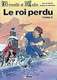 Brunelle et Colin, tome 6 : Le roi perdu