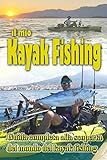 IL MIO KAYAK FISHING: GUIDA COMPLETA ALLA SCOPERTA DEL MONDO DEL KAYAK FISHING