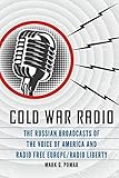 Cold War Radio: The Russian Broadcasts of the Voice of America and Radio Free Europe/Radio Liberty (English Edition)