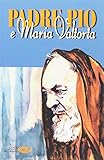 Padre Pio e Maria Valtorta