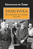 Julius Evola: Un filosofo in guerra. 1943-1945