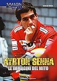 Ayrton Senna. Le immagini del mito. Ediz. illustrata