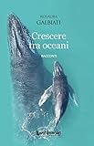 Crescere tra oceani