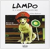 Lampo il cane viaggiatore. Ediz. illustrata