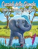 Cuccioli della Giungla: Un meraviglioso libro da colorare con una collezione di bellissime e uniche illustrazioni di animali della Giungla