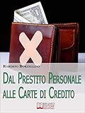 Dal Prestito Personale alle Carte di Credito. Come Ottenere un Prestito e Gestire i Tuoi Soldi Senza Rischi per il Portafogli. (Ebook Italiano - Anteprima ... i Tuoi Soldi Senza Rischi per il Portafogli