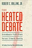 The Heated Debate: Greenhouse Predictions Versus Climate Reality