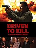 Driven To Kill- Guidato per uccidere