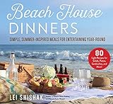 Beach House Dinners: Simple, Summer-Inspired Meals for Entertaining Year-Round