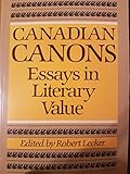 Canadian Canons: Essays in Literary Value