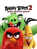 Angry Birds 2- Nemici Amici per Sempre