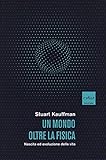 Un mondo oltre la fisica. Nascita ed evoluzione della vita