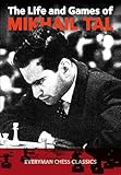 The Life and Games of Mikhail Tal