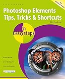 Photoshop Elements Tips, Tricks & Shortcuts in Easy Steps: 2020 edition