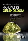 Manuale di gemmologia. Introduzione allo studio delle pietre preziose ornamentali naturali, sintetiche, imitazioni, perle, coralli