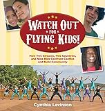 Watch Out for Flying Kids: How Two Circuses, Two Countries, and Nine Kids Confront Conflict and Build Community (English Edition)