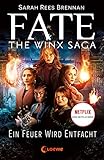 Fate - The Winx Saga (Band 2) - Ein Feuer wird entfacht: Entdecke das Prequel zum Netflix-Erfolg - Eine ganz neue Geschichte aus der Winx-Welt