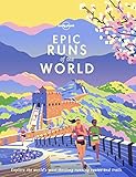 Epic Runs of the World [Lingua Inglese]: explore the world s most thrilling running routes and trails