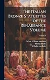 The Italian Bronze Statuettes of the Renaissance Volume; Volume 1