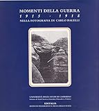 Momenti della Guerra 1915-1918 nella fotografia di Carlo Balelli