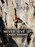 Never Give Up - Laura Rogora