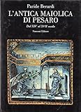 L Antica Maiolica Di Pesaro Dal Xiv Al Xvii Secolo