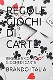 REGOLE GIOCHI DI CARTE: REGOLE E CONSIGLI GIOCHI DI CARTE