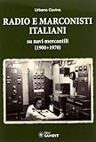 Radio e marconisti italiani su navi mercantili 1900-1970