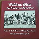 Waltham Place: And Its Surrounding Parish