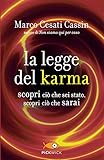 La legge del karma. Scopri ciò che sei stato, scopri ciò che sarai