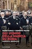 Gli uomini della Marcia su Roma. Mussolini e i quadrumviri