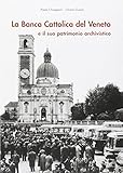 La Banca Cattolica del Veneto e il suo patrimonio archivistico