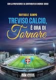 Treviso calcio. È ora di tornare