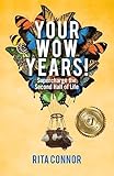 Your Wow Years: Supercharge the Second Half of Life