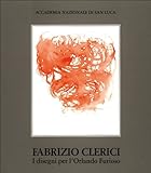 Fabrizio Clerici: I disegni per l Orlando Furioso