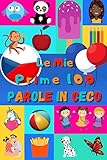 Le mie prime 100 parole in Ceco: Imparare il Ceco per bambini da 2 a 6 anni | Libro illustrato : 100 stupende immagini colorate con parole in Ceco e in Italiano