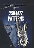 250 Jazz Patterns: An New Aid To Learn Jazz Improvisation