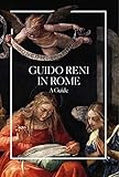 Guido Reni in Rome. A guide. Ediz. illustrata