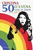 Cristina D Avena. 50 anni di sogni