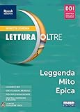 Lettura oltre. Leggenda mito epica. Per la Scuola media. Con e-book. Con espansione online