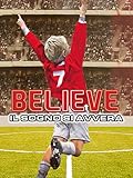 Believe - Il Sogno si Avvera