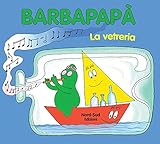 Barbapapà. La vetreria. Ediz. illustrata